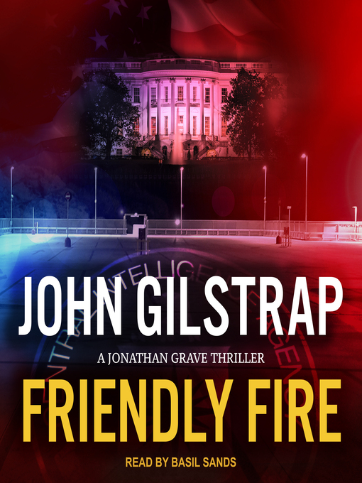 Title details for Friendly Fire by John Gilstrap - Available